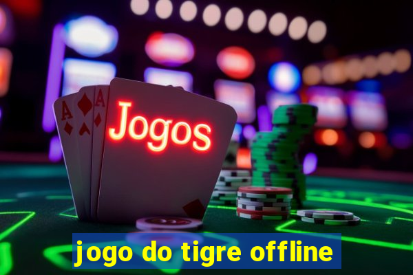 jogo do tigre offline